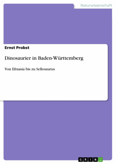 Dinosaurier in Baden-Württemberg: Von Efraasia bis zu Sellosaurus by ...