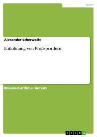 Title: Entlohnung von Profisportlern, Author: Alexander Scherwolfe