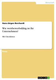 Title: Wie wettbewerbsfähig ist Ihr Unternehmen?: Mit Checklisten, Author: Hans-Jürgen Borchardt