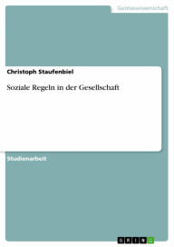 Title: Soziale Regeln in der Gesellschaft, Author: Christoph Staufenbiel
