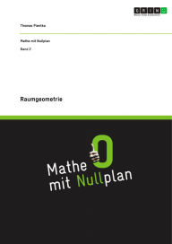 Title: Raumgeometrie: Aufgaben und Erläuterungen zum Verständnis, Author: Thomas Pientka