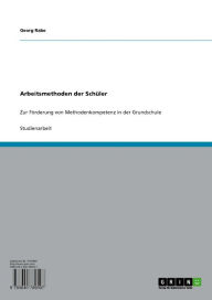 Title: Arbeitsmethoden der Schüler : Zur Förderung von Methodenkompetenz in der Grundschule, Author: Georg Rabe