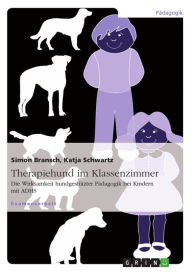 Title: Therapiehund im Klassenzimmer: Die Wirksamkeit hundgestützter Pädagogik bei Kindern mit ADHS, Author: Simon Bransch