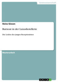 Title: Burnout in der Luxushotellerie: Die Leiden des jungen Rezeptionisten, Author: Heinz Giesen
