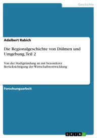Title: Die Regionalgeschichte von Dülmen und Umgebung, Teil 2: Von der Stadtgründung an mit besonderer Berücksichtigung der Wirtschaftsentwicklung, Author: Adalbert Rabich