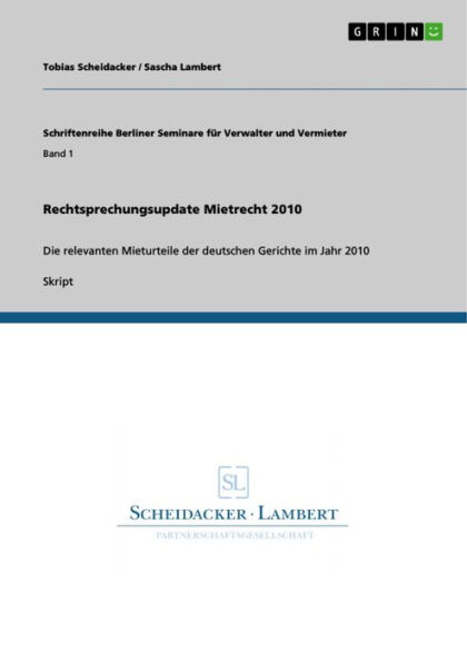 Rechtsprechungsupdate Mietrecht 2010: Die relevanten Mieturteile der deutschen Gerichte im Jahr 2010