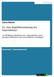 Title: Zu 'Eine Begriffsbestimmung des Imperialismus': von Wolfgang J. Mommsen aus: 'Imperialismus. Seine geistigen, politischen und wirtschaftliche Grundlagen'., Author: Julian Mester
