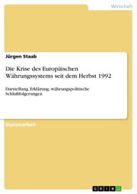 Title: Die Krise des Europäischen Währungssystems seit dem Herbst 1992: Darstellung, Erklärung, währungspolitische Schlußfolgerungen, Author: Jürgen Staab