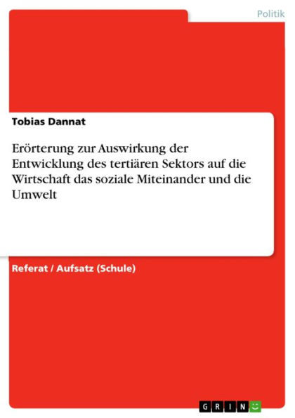 Erörterung zur Auswirkung der Entwicklung des tertiären Sektors auf die Wirtschaft das soziale Miteinander und die Umwelt