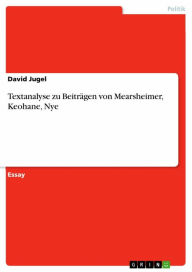 Title: Textanalyse zu Beiträgen von Mearsheimer, Keohane, Nye, Author: David Jugel