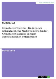 Title: Cronobacter Testreihe - Ein Vergleich unterschiedlicher Nachweismethoden für Cronobacter sakazakii in einem Mittelständischen Unternehmen, Author: Steffi Gensel