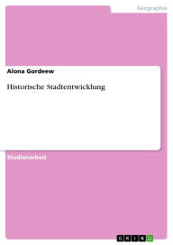 Title: Historische Stadtentwicklung, Author: Alona Gordeew