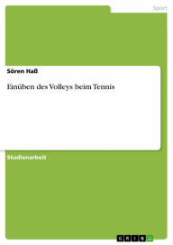 Title: Einüben des Volleys beim Tennis, Author: Sören Haß