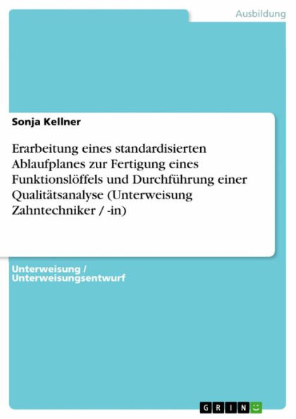 Erarbeitung eines standardisierten Ablaufplanes zur Fertigung eines Funktionslöffels und Durchführung einer Qualitätsanalyse (Unterweisung Zahntechniker / -in)