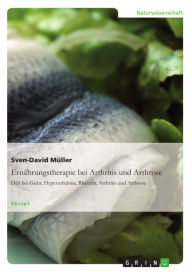 Title: Ernährungstherapie bei Arthritis und Arthrose: Diät bei Gicht, Hyperurikämie, Rheuma, Arthritis und Arthrose, Author: Sven-David Müller