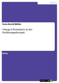 Title: Omega-3-Fettsäuren in der Ernährungstherapie, Author: Sven-David Müller