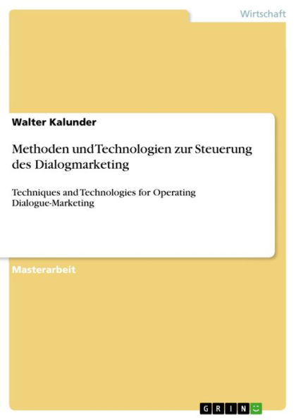 Methoden und Technologien zur Steuerung des Dialogmarketing: Techniques and Technologies for Operating Dialogue-Marketing