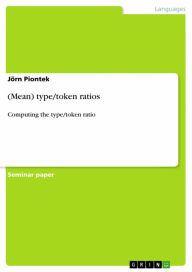 Title: (Mean) type/token ratios: Computing the type/token ratio, Author: Jörn Piontek
