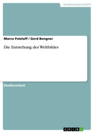 Title: Die Entstehung des Weltbildes, Author: Marco Patzlaff