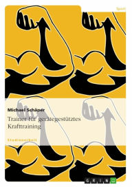 Title: Trainer für gerätegestütztes Krafttraining, Author: Michael Schäper