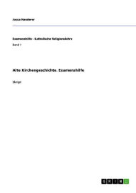 Title: Alte Kirchengeschichte. Examenshilfe, Author: Josua Handerer