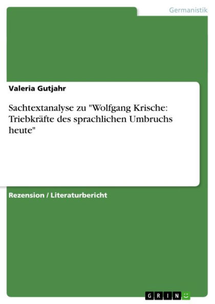 Sachtextanalyse zu '?Wolfgang Krische: Triebkräfte des sprachlichen Umbruchs heute'