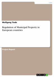 Title: Regulation of Municipal Property in European countries, Author: Wolfgang Tiede