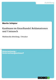 Title: Kaufmann im Einzelhandel. Reklamationen und Umtausch: Multimedia-Abteilung / Drucker, Author: Martin Schipior