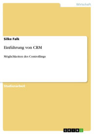 Title: Einführung von CRM: Möglichkeiten des Controllings, Author: Silke Falk