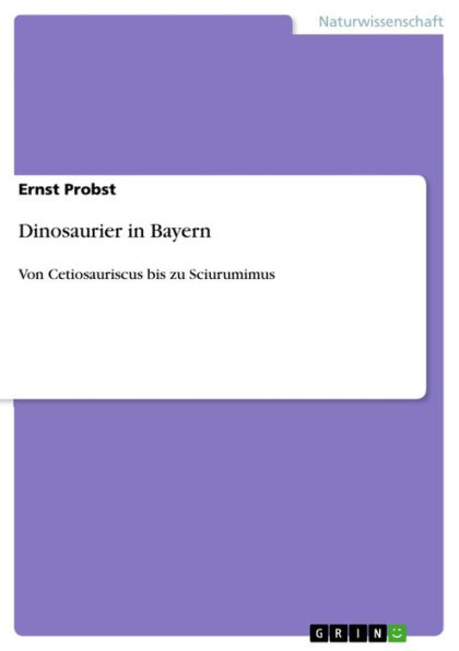 Dinosaurier in Bayern: Von Cetiosauriscus bis zu Sciurumimus