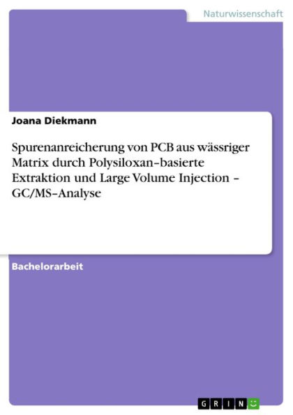 Spurenanreicherung von PCB aus wässriger Matrix durch Polysiloxan-basierte Extraktion und Large Volume Injection - GC/MS-Analyse