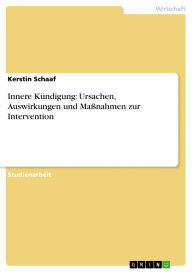 Title: Innere Kündigung: Ursachen, Auswirkungen und Maßnahmen zur Intervention, Author: Kerstin Schaaf