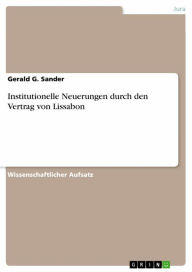 Title: Institutionelle Neuerungen durch den Vertrag von Lissabon, Author: Gerald G. Sander