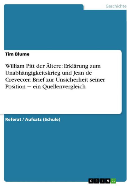 William Pitt der Ältere: Erklärung zum Unabhängigkeitskrieg und Jean de Crevec?r: Brief zur Unsicherheit seiner Position - ein Quellenvergleich