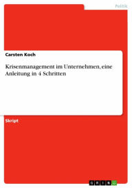 Title: Krisenmanagement im Unternehmen, eine Anleitung in 4 Schritten, Author: Carsten Koch