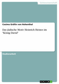 Title: Das jüdische Motiv Heinrich Heines im 'König David', Author: Cosima Gräfin von Hohenthal