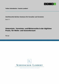 Title: Untermiete - Vermieter- und Mieterrechte in der täglichen Praxis, für Wohn- und Gewerberaum, Author: Tobias Scheidacker