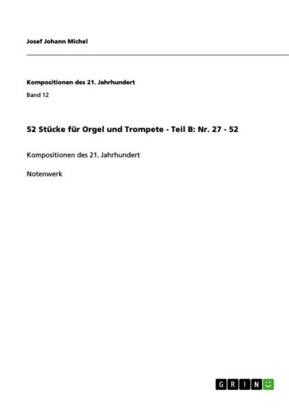 52 Stücke für Orgel und Trompete - Teil B: Nr. 27 - 52: Kompositionen des 21. Jahrhundert