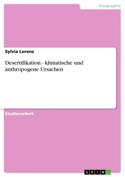 Desertifikation - klimatische und anthropogene Ursachen