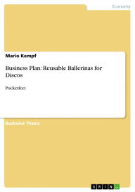 Title: Business Plan: Reusable Ballerinas for Discos: Pocketfeet, Author: Mario Kempf