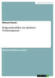 Title: Religionskonflikte im säkularen Verfassungsstaat, Author: Michael Hausin