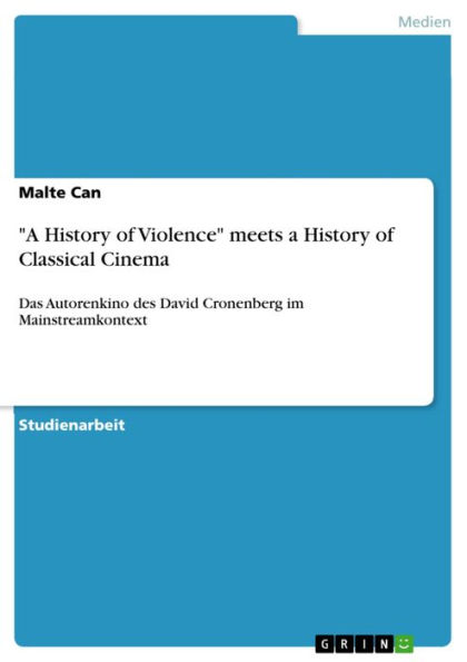 'A History of Violence' meets a History of Classical Cinema: Das Autorenkino des David Cronenberg im Mainstreamkontext