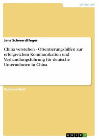 Title: China verstehen - Orientierungshilfen zur erfolgreichen Kommunikation und Verhandlungsführung für deutsche Unternehmen in China, Author: Jens Schwerdtfeger