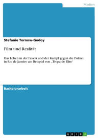 Title: Film und Realität: Das Leben in der Favela und der Kampf gegen die Polizei in Rio de Janeiro am Beispiel von 'Tropa de Elite', Author: Stefanie Tornow-Godoy