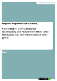 Title: Gerechtigkeit der Mannheimer Inszenierung von Palmethofers Stück 'faust hat hunger und verschluckt sich an einer grete', Author: Ievgeniia Bogomolova (Karashchuk)