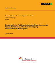 Title: Einsatz ionischer Fluide als Katalysator in der homogenen Reaktivdestillation unter Berücksichtigung reaktionskinetischer Aspekte, Author: Jan C. Kuschnerow