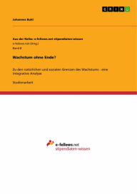 Title: Wachstum ohne Ende?: Zu den natürlichen und sozialen Grenzen des Wachstums - eine integrative Analyse, Author: Johannes Buhl