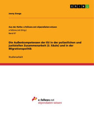 Title: Die Außenkompetenzen der EU in der polizeilichen und justiziellen Zusammenarbeit (3. Säule) und in der Migrationspolitik, Author: Jenny Doege