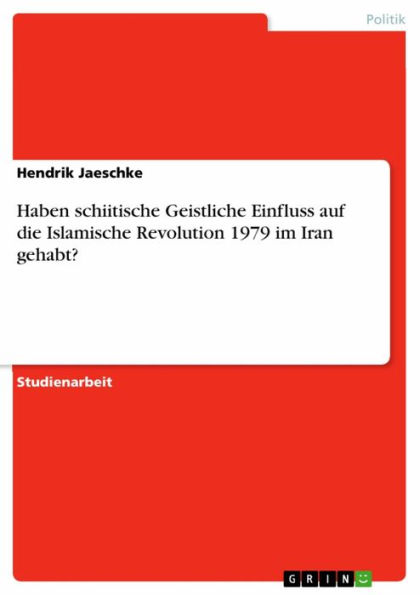 Haben schiitische Geistliche Einfluss auf die Islamische Revolution 1979 im Iran gehabt?