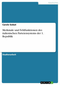 Title: Merkmale und Fehlfunktionen des italienischen Parteiensystems der 1. Republik, Author: Carole Gobat